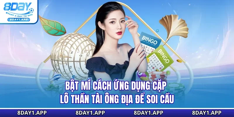 Bật mí cách ứng dụng cặp lô thần tài ông địa để soi cầu