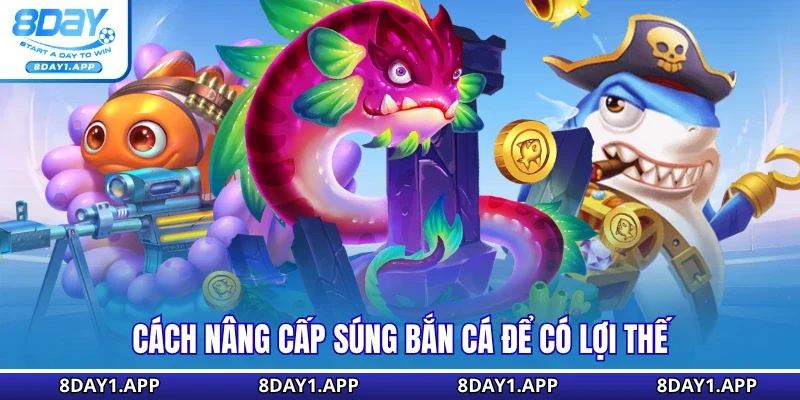 Cách nâng cấp súng bắn cá để có lợi thế