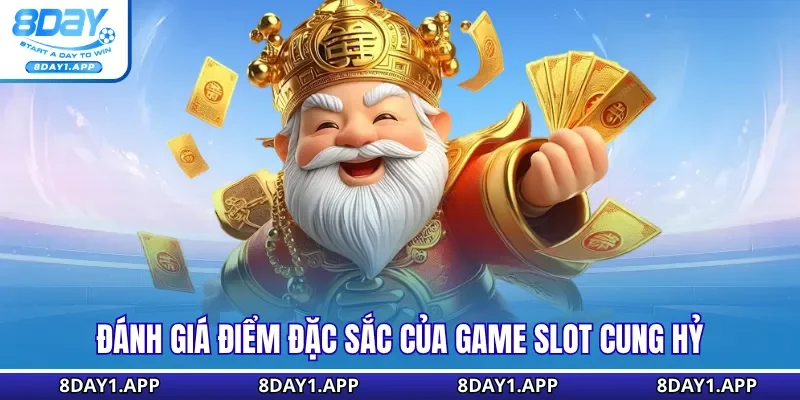 Đánh giá điểm đặc sắc của game slot Cung Hỷ